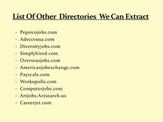 - Pepsicojobs.com
- Adeccousa.com
- Diversityjobs.com
- Simplyhired.com
- Overseasjobs.com
- Americasjobexchange.com
- Payscale.com
- Workopolis.com
- Computerjobs.com
- Artjobs.Artsearch.us
- Careerjet.com