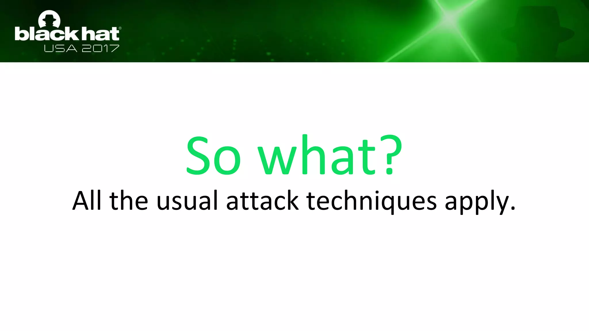 So what?
All the usual attack techniques apply.
 