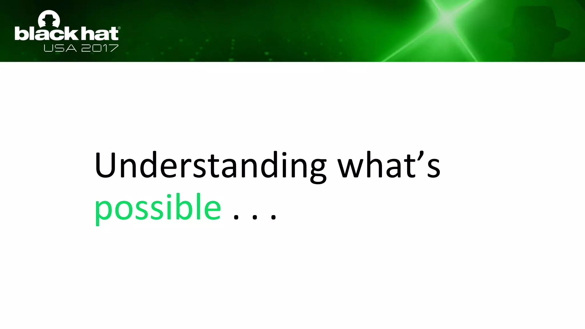 Understanding what’s
possible . . .
 