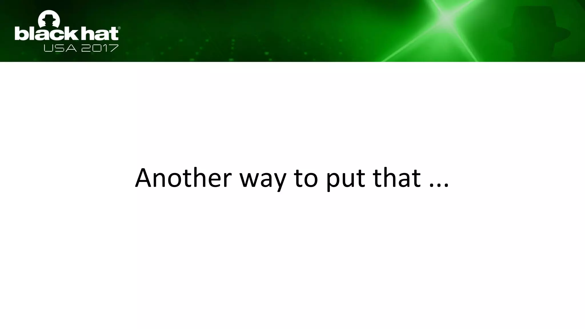 Another way to put that ...
 