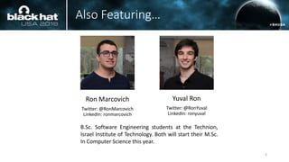Also Featuring…
Yuval Ron
Twitter: @RonYuval
LinkedIn: ronyuval
Ron Marcovich
Twitter: @RonMarcovich
LinkedIn: ronmarcovich
B.Sc. Software Engineering students at the Technion,
Israel Institute of Technology. Both will start their M.Sc.
In Computer Science this year.
3
 