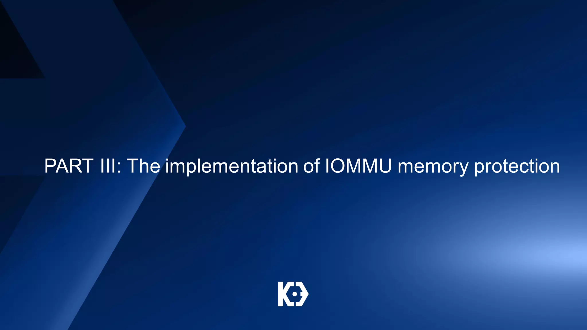PART III: The implementation of IOMMU memory protection
 