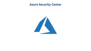 Azure Security Center
 