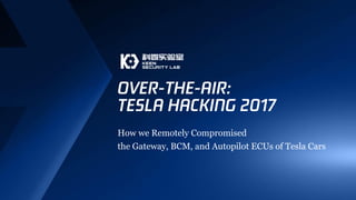 How we Remotely Compromised
the Gateway, BCM, and Autopilot ECUs of Tesla Cars
 