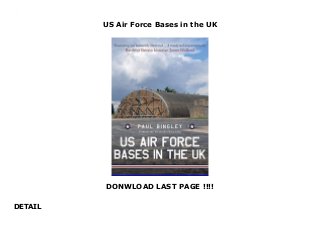 US Air Force Bases in the UK
DONWLOAD LAST PAGE !!!!
DETAIL
US Air Force Bases in the UK
 