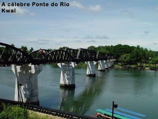 A célebre Ponte do Rio Kwaï 