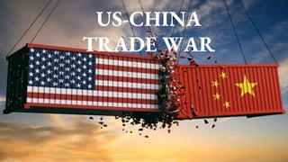 US-CHINA
TRADE WAR
 