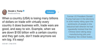 Former US President Donald
Trump had won in the elections
in 2016 mainly riding upon the
sentiments of people in the
industrial belt wherein he had
repeatedly insisted that the
Chinese were taking away
manufacturing jobs and
“cheating” the United States.
 