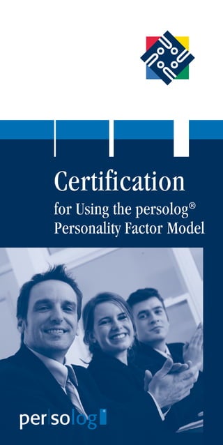 Certification
for Using the persolog®
Personality Factor Model
 