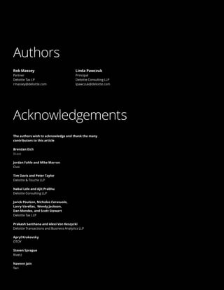Blockchain | Inspiring an evolution in commerce
18
The authors wish to acknowledge and thank the many
contributors to this article
Brendan Eich
Brave
Jordan Fahle and Mike Marron
Civic
Tim Davis and Peter Taylor
Deloitte  Touche LLP
Nakul Lele and Ajit Prabhu
Deloitte Consulting LLP
Jarick Poulson, Nicholas Cerasuolo,
Larry Varellas, Wendy Jackson,
Dan Mendes, and Scott Stewart
Deloitte Tax LLP
Prakash Santhana and Alexi Von Keszycki
Deloitte Transactions and Business Analytics LLP
Apryl Krakovsky
OTOY
Steven Sprague
Rivetz
Naveen Jain
Tari
Acknowledgements
Rob Massey
Partner
Deloitte Tax LP
rmassey@deloitte.com
Linda Pawczuk
Principal
Deloitte Consulting LLP
lpawczuk@deloitte.com
Authors
 