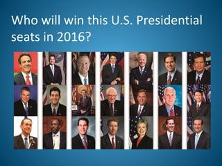 Who will win this U.S. Presidential
seats in 2016?
 