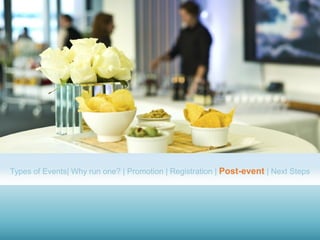 Types of Events| Why run one? | Promotion | Registration | Post-event | Next Steps
 
