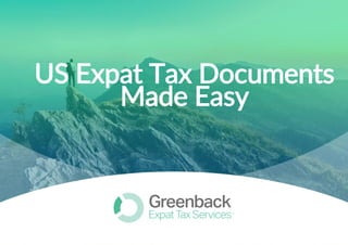25
US Expat Tax Documents
Made Easy
 
