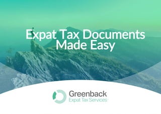25
Expat Tax Documents
Made Easy
 