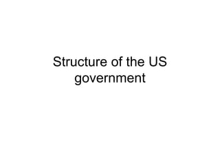 Structure of the US government 