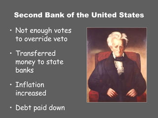 Second Bank of the United States Not enough votes to override veto Transferred money to state banks Inflation increased Debt paid down 