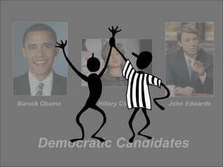 Democratic Candidates Barack Obama Hillary Clinton John Edwards 