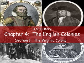 U.S. History Chapter 4:  The English Colonies Section 1:  The Virginia Colony   