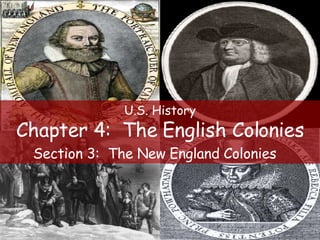 U.S. History Chapter 4:  The English Colonies Section 3:  The New England Colonies   