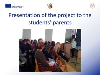 Presentation of the project to the
students’ parents
 