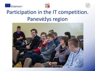 Participation in the IT competition.
Panevėžys region
 