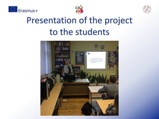 Presentation of the project
to the students
 