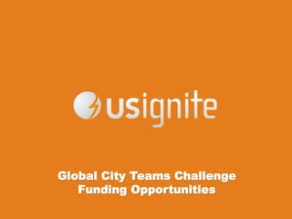 Global City Teams Challenge 
Funding Opportunities 
 