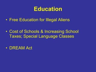 Education Free Education for Illegal Aliens Cost of Schools & Increasing School Taxes; Special Language Classes DREAM Act 