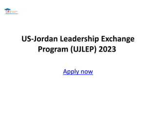 US-Jordan Leadership Exchange
Program (UJLEP) 2023
Apply now
 