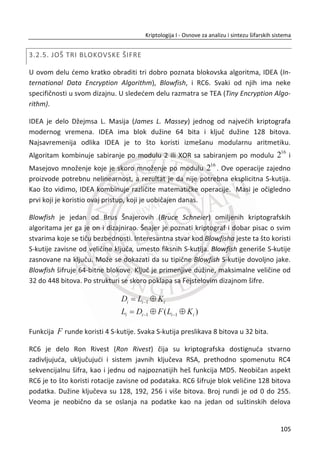 sistema, a sa njima se postiže da generisana pseudosluēajna sekvenca ima veliku
periodu.
Slika 3.7 Generisanje radnog kljuēa sa A5/1 algoritmom
U svakom koraku: 8 10 10( , , )m maj x y z ,primer: (0,1,0) 0, (1,1,0) 1maj maj
Ako je 8x m tada se raēuna t i pomera X :
13 16 17 18t x x x x† † †
1i ix x za 18,17,...,1i i 0x t
Ako je 10y m tada se raēuna t i pomera Y :
20 21t y y†
1i iy y  za 21,20,...,1i i 0y t
Ako je 10Z m, tad se raēuna t i pomera Z :
7 20 21 22t z z z z† † †
1i iz z  za 22,21,...,1i i 0z t
Bit radnog kljuēa se raēuna kao: 18 21 22x y z† † .
71
Kriptologija I - Osnove za analizu i sintezu šifarskih sistema______________________________________________________________________________________
 