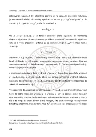Slika 3.18 K-kutija (druga faza)
Slika 3.19, prikazan je poslednji korak ili tređa faza za generisanje prvog podkljuēa. U
ovoj fazi koristi se izabrana permutacija (PC2). Matrica permutacije (PC2) sadrži 48
pozicija. Za date pozicije izdvojiđemo bitove iz kljuēa 'K (odreĜen u drugoj fazi).
Krajni rezultat je prvi podkljuē 1K . Druga i tređa faza se ponavljaju za sve vrednosti i
definisane u tabeli Slika 3.18, a zavise od reda runde.
Slika 3.19 K-kutija (tređa faza, generisanje prvog podkljuēa)
90
Kriptologija I - Osnove za analizu i sintezu šifarskih sistema______________________________________________________________________________________
 