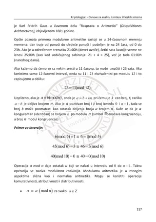 x napadi ili kraĜa poslovne tajne, u kojima pojedinci kompromituju neku
organizaciju, u ovakvim sluēajevima organizacije mogu da budu
izložene ogromnim finansijskim gubicima;
x napadi u cilju zloupotrebe, u kojima pojedinac neovlašđeno manipuliše
sa tuĜim podacima (ēest problem koji se javljaju u bankarskim
sistemima, preusmeravanje transakcija na druge raēune);
Sa druge strane, kriptografski mehanizmi namenjeni za zaštitu poverljivosti,
integriteta podataka, zbog kontinualnog tehnološkog razvoja zahtevaju kriptološke
kljuēeve veđih dužina koje je potrebno ēuvati na sigurnim mestima. Ovakve
informacije nije moguđe zapamtiti i neophodno je koristiti razliēite hardverske
ureĜaje za skladištenje kriptoloških kljuēeva. TakoĜe, slabosti i ovog pristupa su
poznate, ukoliko hardverski medijumi bude kompromitovan jednim od mnogih
naēina. Biometrija nudi nove, bolje pristupe kod autentifikacije korisnika. Obzirom da
su tradicionalne lozinke najslabija karika u mreži i sistemu bezbednosti, biometrija
predstavlja novu potencijalnu tehnologiju koja treba da bude brzo usvojena u cilju
rešavanja problema na ovim poljima.
Slika 6.8 Primena biometrije
183
Kriptologija I - Osnove za analizu i sintezu šifarskih sistema______________________________________________________________________________________
 