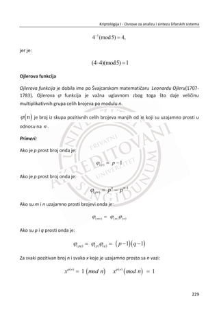 Slika 7.3 Podela piksela
Sloj 1 poseduje piksele ēije su vrednosti odreĜene na sluēajan naēin, sliēno naēinu za
generisanje kljuēa kod One-time-pad šifre i može da ima jedno od šest moguđih
stanja. Sloj 2 je isti kao i sloj 1, iskljuēivo sadrži fiksne crne piksele koji su nosioci
informacije u fazi preklapanja. Oni imaju uvek stanje razliēito od stanja na sloju 1.
Primena ove tehnike skrivanja informacija može da se koristi u svrhu deljenja tajni,
konkretno u bankarstvu (kad je zahtevano deljenje informacije o kljuēu na više
korisnika ili više manjih kljuēeva koji sami ne mogu da otkljuēaju sef) i u protokolima
za autentifikaciju u cilju zaštite biometrijskih podataka.
Na primer, Alisa, Bob i Trudi su zaposleni u istoj banci. Nije poželjno da Trudi sama
pristupa sefu. Svi troje poseduju delove informacije o kljuēu sa kojim mogu da
regenerišu kljuē sa kojim otkljuēavaju sef. Sistem je konfigurisan tako da zahteva sva
tri dela informacije o kljuēu. U momentu otkljuēavanja sefa Alisa, Bob i Trudi prilažu
delove kljuēa, nakon toga sistem generiše jedan glavni kljuē sa kojim može da se
otkljuēa sef. Prednost ove tehnike je što omoguđava podelu kljuēa na više zaposlenih
u banci, što podiže bezbednost celokupnog sistema.
195
Kriptologija I - Osnove za analizu i sintezu šifarskih sistema______________________________________________________________________________________
 