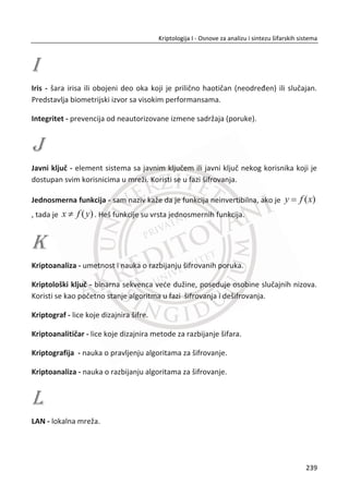 45. PRIMER:
Slika 7.10, u sledeđem primeru dekodovali smo steganografski podatak i uspeli da
vratimo tajnu poruku.
Slika 7.10 LSB supstitucija (izdvajanje tajne poruke iz stego objekta)
Primera radi u sledeđem primeru smo odredili histogram originalne slike (Slika 7.11) i
stego slike (Slika 7.12). Dobijeni rezultati su prikazani ispod. IzmeĜu ova dva
histograma primetna je neznatna razlika koju je moguđe odrediti tek ukoliko
posedujemo originalnu sliku ili podatak nosilac.
205
Kriptologija I - Osnove za analizu i sintezu šifarskih sistema______________________________________________________________________________________
 