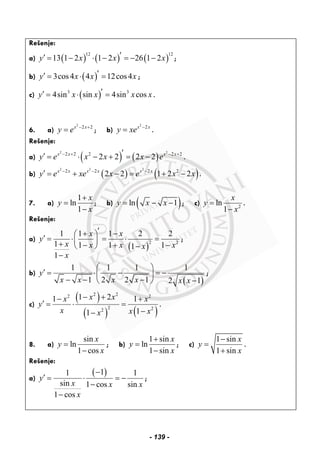 Rešenje:
a) ( ) ( ) ( )
12 12
13 1 2 1 2 26 1 2y x x x′′ = − ⋅ − = − − ;
b) ( )3cos4 4 12cos4y x x x′′ = ⋅ = ;
c) ( )3 3
4sin sin 4sin cosy x x x x′′ = ⋅ = .
6. a)
2
2 2x x
y e − +
= ; b)
2
2x x
y xe −
= .
Rešenje:
a) ( ) ( )
2 2
2 2 2 2 2
2 2 2 2x x x x
y e x x x e− + − +′′ = ⋅ − + = − .
b) ( ) ( )
2 2 2
2 2 2 2
2 2 1 2 2x x x x x x
y e xe x e x x− − −
′ = + − = + − .
7. a)
1
ln
1
x
y
x
+
=
−
; b) ( )ln 1y x x= − − ; c) 2
ln
1
x
y
x
=
−
.
Rešenje:
a)
( )
2 2
1 1 1 2 2
1 1 1 11
1
x x
y
x x x xx
x
′+ −⎛ ⎞
′ = ⋅ = ⋅ =⎜ ⎟+ − + −⎝ ⎠ −
−
;
b)
( )
1 1 1 1
1 2 2 1 2 1
y
x x x x x x
⎛ ⎞
′ = ⋅ − = −⎜ ⎟
− − − −⎝ ⎠
;
c)
( )
( ) ( )
2 22 2
2 22
1 21 1
11
x xx x
y
x x xx
− +− +
′ = ⋅ =
−−
.
8. a)
sin
ln
1 cos
x
y
x
=
−
; b)
1 sin
ln
1 sin
x
y
x
+
=
−
; c)
1 sin
1 sin
x
y
x
−
=
+
.
Rešenje:
a)
( )11 1
sin 1 cos sin
1 cos
y
x x x
x
−
′ = ⋅ = −
−
−
;
- 139 -
 
