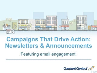 Halfmoon Yoga 
B•B•Q 
Campaigns That Drive Action: 
Newsletters & Announcements 
Featuring email engagement. 
© 2014 
 