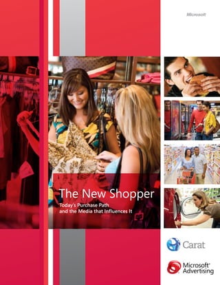 The New Shopper
Today’s Purchase Path
and the Media that Influences It
 