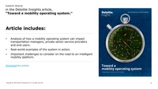 Copyright © 2019 Deloitte Development LLC. All rights reserved. 10
• Analysis of how a mobility operating system can impac...