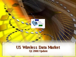 US Wireless Data Market   Q1 2008 Update 