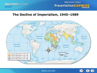 Section

5

The Decline of Imperialism, 1945–1989

The Cold War Begins the War
Effects of

 