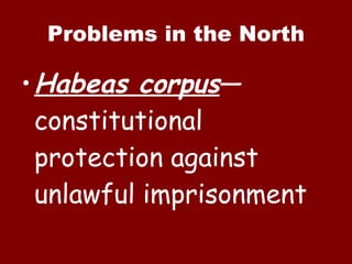 Problems in the North Habeas corpus —constitutional protection against unlawful imprisonment 