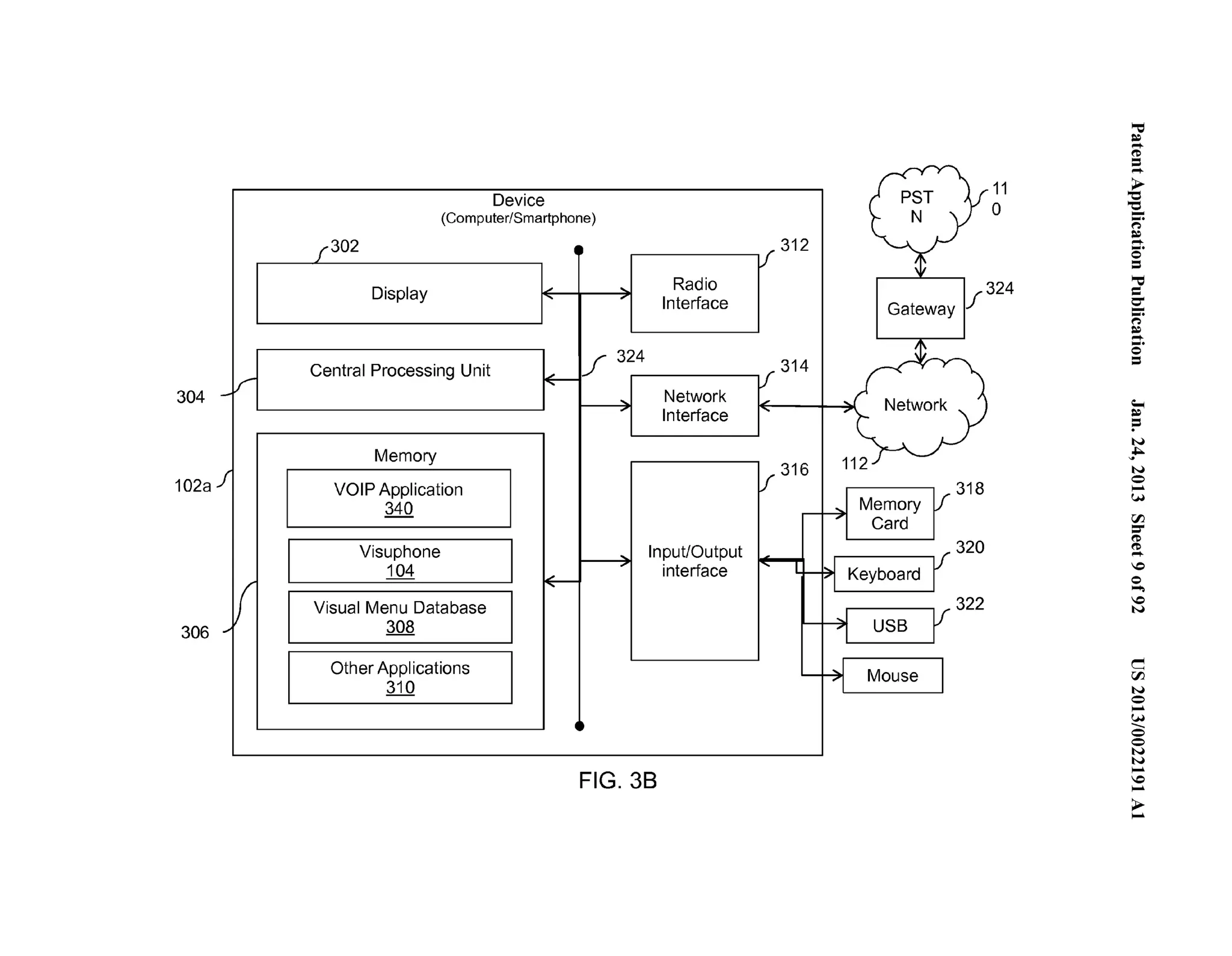 ~.'"..=. . 
("D .=.... 
Device (Computer/Smartphone) y 
}302 ~~ f 312 
Display ., .... Radio 
Interface Gateway · 
11 ~ 
0 '-.e... (') 
~....... .. 0 = 
324 ='"= 0-...". (') 
~.... . 
304 
f 324 ~y-~ 
Central Processing Unit 
~ 
f 314 
/ 
,.. .. Network _, Network 
Interface ' ,. 
.... 0 = 
~ 
~ := 
N 
102a 
Memory 112 f 316 
VOIP Application 3' 
340 ;--~ Memory V 
Card 
~ ... 
N 
0.. .. 
(.H 
rFJ =- 
306 
I 
Visuphone 
I 
.... Input/Output 3: 
104 
interface ( ~ 
Lr-~ Keyboard Visual Menu Database 3: 
308 ..... , USB 
("D 
(.".D.. . 
0 
0... .. 
0 
N 
Other Applications - ~ Mouse I 310 
c 
rFJ 
N 
0.. .. 
.(...H_ 
0 
0 
N 
N 
FIG. 38 
.... 
..0.. 
>.... 
 