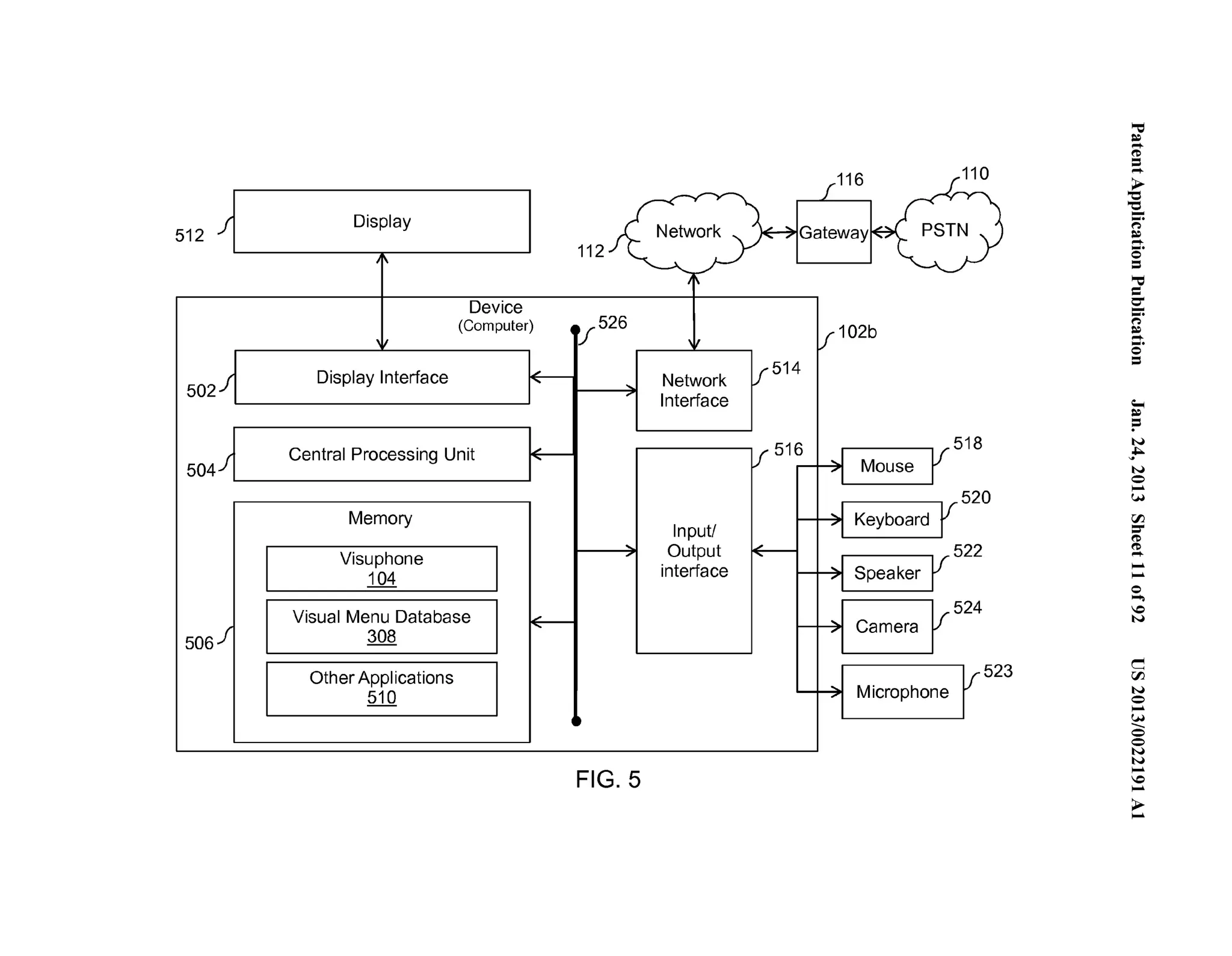 ~.'"..=. . 
('D 
LK:16 S j Display 512 ~Gateway PSTN 
112 
'I' 
" 
110 .=.... 
~ '-.e... (') 
~....... .. 0 = ='"= Device 
(Computer) 4 'f526 102b 11/ 11/ 
0-...". (') 
~....... .. 0 
Display Interface L_ Network v514 
502; I' ~ 
Interface 
= 
~ 
~ := v 516 518 
Central Processing Unit , 
__.., 504; I' .. Mouse 
N 
~ ... 
N 
0 
520 
.... 
(.H 
Memory ~ Keyboard 
Input/ 
rFJ =- ('D 
~ Output ~ 522 
Visuphone "' ' 
104 interface -;- Speaker 
I I 
(...'.D.... . .... 
0 
Visual Menu Database L v524 ' 7 Camera 
506; 308 
..... 
0 
N 
t: 
Other Applications __.., Microphone V'" 510 .... 
23 c 
rFJ 
N 
0.. .. 
~ .(...H_ 
0 
0 
N 
N 
FIG. 5 
.... 
..0.. 
>.... 
 
