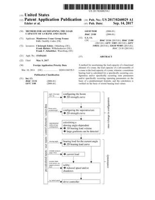 |MITKUDOTORI RATHITAMAMLAMAUS 20170260029A1
(19)United States
(12)Patent Application Publication (10)Pub.No.:US2017/0260029 A1
Edeler et al. (43) Pub. Date: Sep. 14, 2017
(54) METHOD FOR ASCERTAINING THE LOAD
CAPACITY OF A CRANE AND CRANE
(52)(71) Applicant:Manitowoc Crane Group France
SAS, Dardilly Cedex (FR )
GOIM 99/00 (2006.01)
B66C 23/88 (2006.01)
U.S. CI.
CPC ......... .... B66C 13/16 (2013.01); B66C 23/88
(2013.01);G07C 5/085 (2013.01);G07C
5/0816 (2013.01);GOIM 99/005 (2013.01);
B66C 23/36 (2013.01)
(57) ABSTRACT
(72) Inventors: Christoph Edeler, Oldenburg (DE);
Frank Richter,Wilhelmshaven (DE);
Frank C. Schnittker,Wuerzburg (DE)
(21) Appl.No.:15/454,641
(22) Filed: Mar.9,2017
(30) Foreign Application Priority Data
Mar. 10,2016 (DE) ............ 102016104358.3. . . . . . . . .
A method for ascertaining the load capacity of a functional
element of a crane, the load capacity of a sub-assembly of
a craneor the load capacity of a crane,wherein: amaximum
bearing load is calculated for a specifically occurring con
figuration and/or specifically occurring state parameters
and/or specifically occurring operating parameters on the
basis of a predetermined formula ; and the calculation is
verified on the basis of stored bearing load values.
Publication Classification
Int. Ci.
B66C 13/16 (2006.01)
G07C 5/08 (2006.01)
(51)
angle,telescopic
state, tip , ...
configuring theboom
? 2D strength curve
boom curve,
counterweight..... configuringthe superstructure
? 2D strength curve
once(changeinconfiguration
superstructure
undercarriage
configuration
calculating a
slewing angle-dependent
3D bearing load volume
=> large gradients can be detected
pre-calculatedinputs/userinputs/controlelements/sensordata siewing angle bearing load forthe current angle
? 2D bearing loadcurve
cylinder pressure.
angie, force pro
y current load
joystick input.
wind sensor, etc.,
support pressure
firrit
continuouslysafety:
-> reduced speed and/or
shutdown
c.g.actual speed
drive controller
 