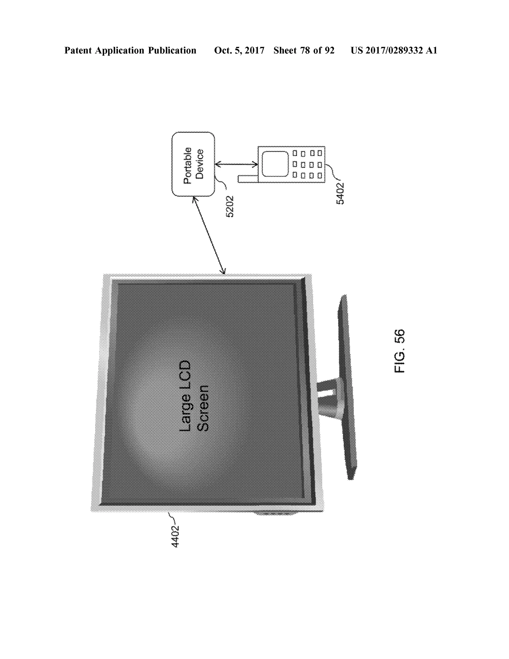 PatentApplication Publication Oct.5,2017 Sheet 78 of 92 US 2017/0289332 A1
Oqevod
Device
0 000
Wu 0
0 0 0 0
5402/
5202
FIG.56
201?bienScreen
4402
 