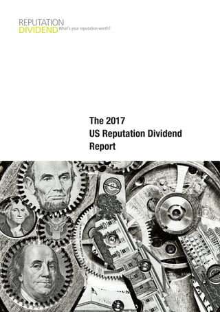 The 2017
US Reputation Dividend
Report
 