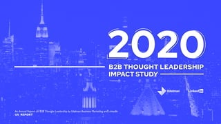 An Annual Report on B2B Thought Leadership by Edelman Business Marketing and LinkedIn
US REPORT
 