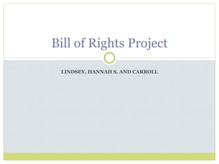 LINDSEY, HANNAH S. AND CARROLL Bill of Rights Project 