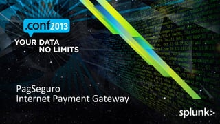 PagSeguro	
 
Internet	
 Payment	
 Gateway	
 

 