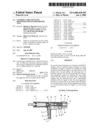 United States Patent
US006981630B2
(12) (10) Patent N0.: US 6,981,630 B2
P0p0vich et al. (45) Date of Patent: Jan. 3, 2006
(54) CARTRIDGE STRIPADVANCING 3,609,901 A 10/1971 Necas
MECHANISM FOR FASTENER DRIVING 3,891,133 A 6/1975 Maier et al.
TOOL 4,074,843 A * 2/1978 Oesterle ...................... .. 227/8
4,077,556 A * 3/1978 Buchel ........................ .. 227/8
(75) Inventors: Michael S. Popovich, Bartlett, IL (US); 4,200,216 A 4/1980 Maief
Edward D_ Yates, Chicago, IL (Us); 4,267,952 A * 5/1981 Kershner ..................... .. 227/9
Robert Urquhart Connell, Hawthorn 2 235132;; a1‘
(AU); Dav‘d John McCullough’ 5,135,151 A * 8/1992 Logan ......................... .. 227/9
Hawthorn East (AU) 5,299,373 A 4/1994 Breiner
5,363,736 A 11/1994 H
(73) Assignee: Illinois Tool Works Inc., GlenvieW, IL 5,425,488 A 6,1995 “1113350,,
(US) 5,429,291 A 7/1995 Thompson
5,465,893 A 11/1995 Thompson
( * ) Notice: Subject to any disclaimer, the term of this
patent is extended or adjusted under 35 (Continued)
U.S.C. 154(b) by 118 days.
FOREIGN PATENT DOCUMENTS
(21) Appl. No.: 10/653,038 DE 20 44 920 A 3/1972
(22) Filed: Aug. 29, 2003 _
(Contmued)
(65) Prior Publication Data Primary Examiner—Scott A. Smith
US 2005/0035172 A1 Feb, 17, 2005 (74) Attorney, Agent, or Firm—Lisa M. Soltis; Mark W.
Croll; Beem Patent LaW Firm
Related US. Application Data
57 ABSTRACT
(63) Continuation of application No. 10/246,261, ?led on ( )
Sep. 18, 2002, noW abandoned, Which is a continu
ggnllggegégfnigglgimgloblggig/$23995’ ?led on In a poWder driven fastening tool, a channel is included for
' ’ ’ ' ' ’ ’ ' feeding a strip of explosive poWder cartridges to a ?ring
(51) Int Cl mechanism. A trigger is included for actuating the ?ring
Bzgc /14 (2006 01) mechanism, Wherein the trigger is movable betWeen a ?rst
(52) Us Cl ' 229/9 227/10 position and a second position. An advancing lever is
58 F: I'd "" "" """ """" " ’ 227 8 pivotally coupled to the tool, the advancing lever having a
( ) 1e 0 assl canon earc """""""_"""" / ’ strip engagement portion for indexing the strip Which
See a lication ignlllgieljégig’46 SC extends into the channel. An advance link is cammingly
pp p y‘ engaged With the advancing lever and is operationally
. associated With the trigger so that the strip engagement
(56) References Clted portion is in a ?rst position in the channel When the trigger
U_S_ PATENT DOCUMENTS is in the ?rst position and so the strip engagement portion is
329 366 A 10/1885 C_ 1n a second posltlon When the trlgger ls 1n the second
, rlsp - -
3,067,454 A 12/1962 Catlin et al. posmon'
3,554,425 A 1/1971 Oesterle
3,565,313 A * 2/1971 SegheZZi et a1. ............ .. 227/10 14 Claims, 11 Drawing Sheets
 